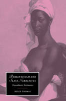 Romanticism and Slave Narratives - Helen Thomas