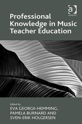 Professional Knowledge in Music Teacher Education -  Pamela Burnard