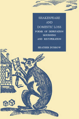 Shakespeare and Domestic Loss - Heather Dubrow