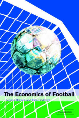The Economics of Football - Stephen Dobson, John Goddard