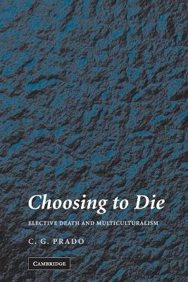 Choosing to Die - C. G. Prado