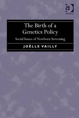 Birth of a Genetics Policy -  Joelle Vailly