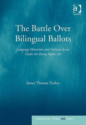 The Battle Over Bilingual Ballots -  James Thomas Tucker