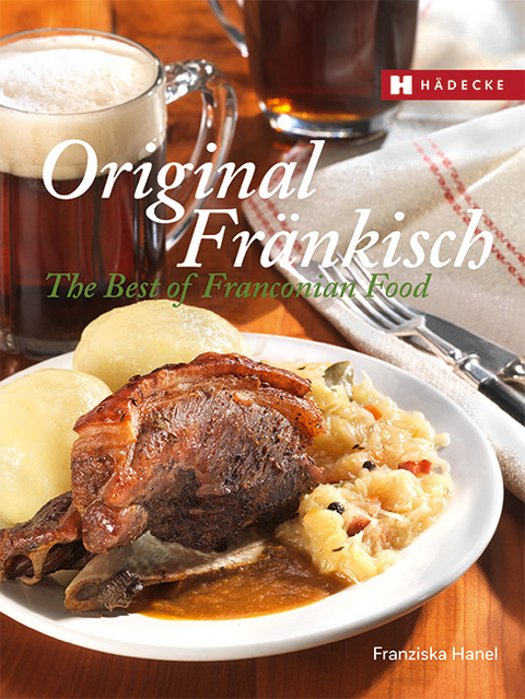 Original Fränkisch – The Best of Franconian Food - Franziska Hanel