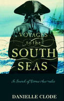 Voyages To The South Seas - Clode Danielle