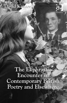 The Ekphrastic Encounter in Contemporary British Poetry and Elsewhere -  David Kennedy
