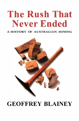 The Rush That Never Ended - Geoffrey Blainey