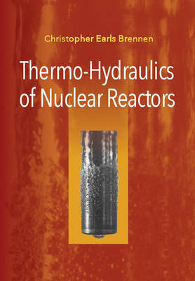 Thermo-Hydraulics of Nuclear Reactors -  Christopher Earls Brennen