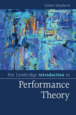 Cambridge Introduction to Performance Theory -  Simon Shepherd