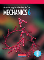 Advancing Maths For AQA: Mechanics 6 (M6) - Combined Author Team