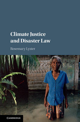 Climate Justice and Disaster Law -  Rosemary Lyster