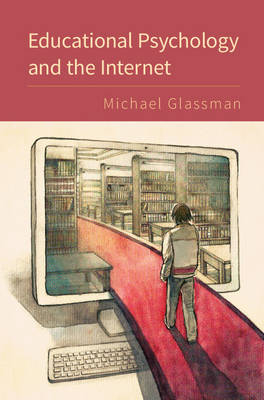 Educational Psychology and the Internet -  Michael Glassman
