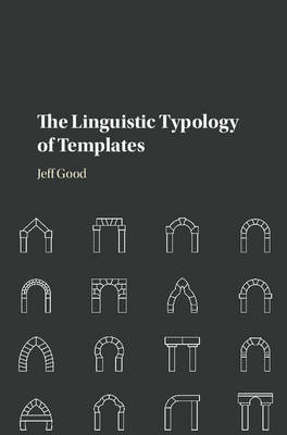 Linguistic Typology of Templates -  Jeff Good