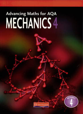 Advancing Maths for AQA: Mechanics 4 (M4) - Combined Author Team