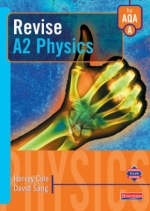 Revise A2 Level Physics for AQA Specification A - Harvey Cole, David Sang