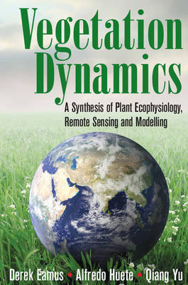 Vegetation Dynamics -  Derek Eamus,  Alfredo Huete,  Qiang Yu