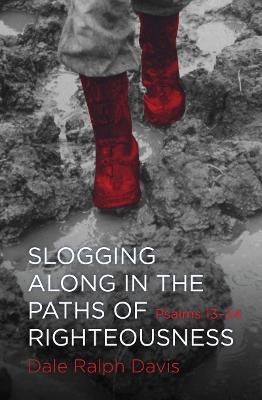 Slogging Along in the Paths of Righteousness - Dale Ralph Davis