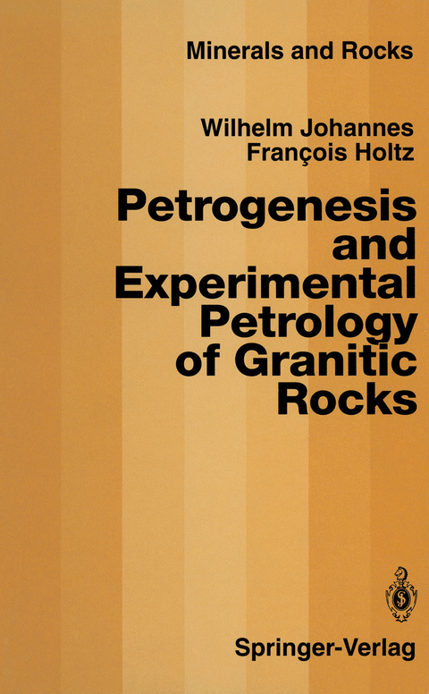 Petrogenesis and Experimental Petrology of Granitic Rocks - Wilhelm Johannes, Francois Holtz