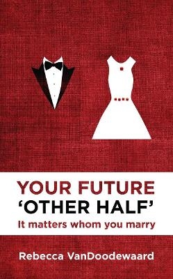 Your Future 'Other Half' - Rebecca Vandoodewaard