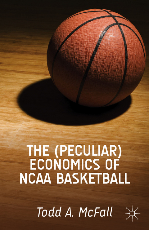 The (Peculiar) Economics of NCAA Basketball - T. McFall
