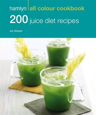 Hamlyn All Colour Cookery: 200 Juice Diet Recipes -  Hamlyn