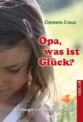 Opa, was ist Glück? - Clemens Craus