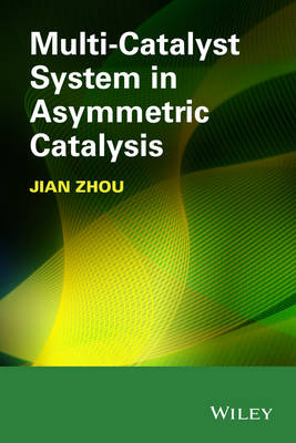 Multicatalyst System in Asymmetric Catalysis - Jian Zhou
