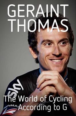 World of Cycling According to G -  Geraint Thomas