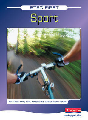 BTEC First Sport Student Book - Bob Harris, Ramela Mills, Shanon Parker-Bennett