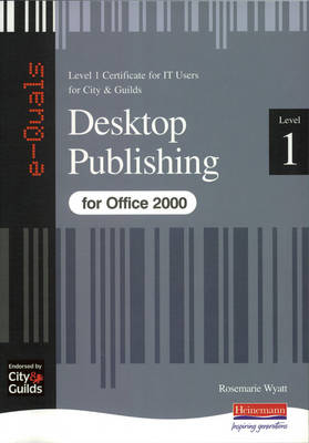 Desktop Publishing IT Level 1 Certificate City & Guilds e-Quals Office 2000 - Rosemarie Wyatt