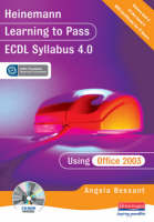 Heinemann Learning to Pass ECDL Syllabus 4.0 Using Office 2003 - Angela Bessant