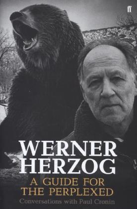 Werner Herzog – A Guide for the Perplexed - Paul Cronin