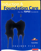 Induction and Foundation Care for the TOPSS Standards Trainer File & CD-ROM