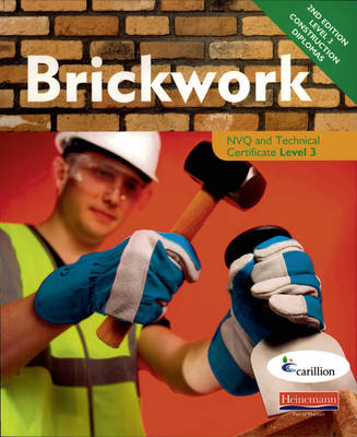 Brickwork NVQ and Technical Certificate Level 3 Candidate Handbook 2nd Edition - - Carillion