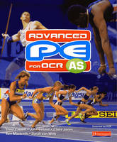 Advanced PE for OCR AS Student Book - Dave Carnell, Sarah Van Wely, Ian Thomas, Daniel Bonney, Claire Jones