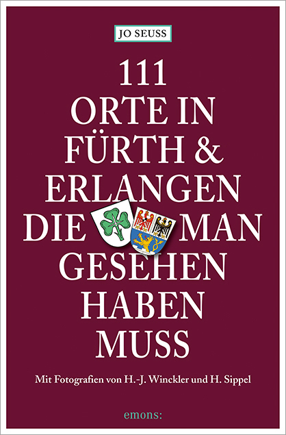 111 Orte in Fürth & Erlangen, die man gesehen haben muss - Jo Seuss