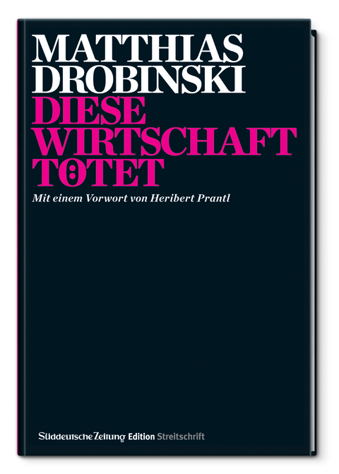 Diese Wirschaft tötet - Matthias Drobinski