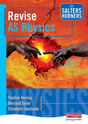 Salters Horners Advanced Physics AS Level Revision Guide - Pauline Anning, Bernard Taylor, Elizabeth Swinbank