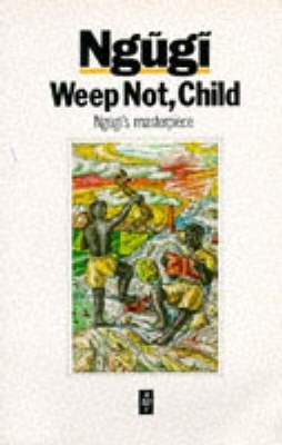 Weep Not Child - Ngugi wa Thiong'o