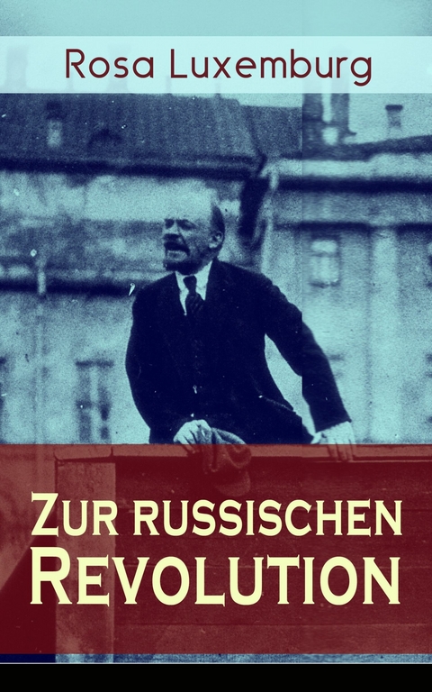 Zur russischen Revolution -  Rosa Luxemburg