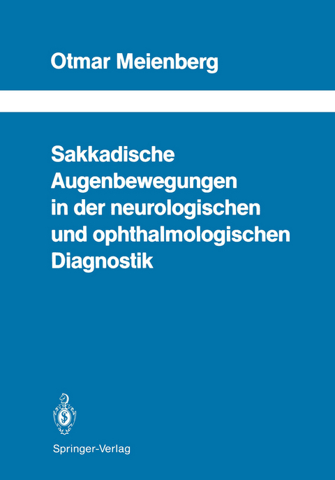 Sakkadische Augenbewegungen in der neurologischen und ophthalmologischen Diagnostik - Otmar Meienberg