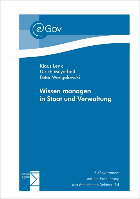 Wissen managen in Staat und Verwaltung - Klaus Lenk, Ulrich Meyerholt, Peter Wengelowski