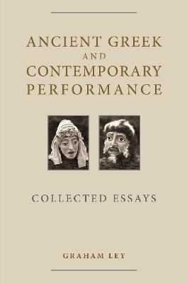 Ancient Greek and Contemporary Performance - Graham Ley