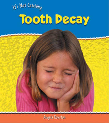 It's Not Catching: Tooth Decay Paperback