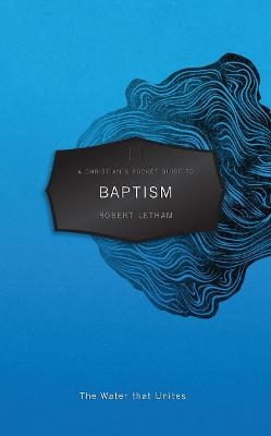 A Christian's Pocket Guide to Baptism - Robert Letham