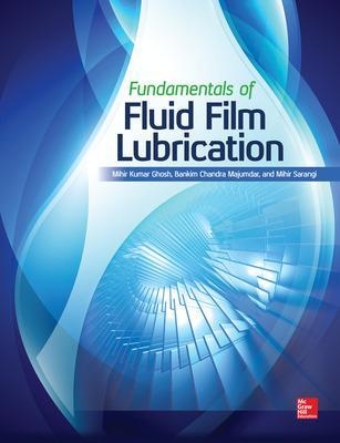 Fundamentals of Fluid Film Lubrication - Mihir Kumar Ghosh, Bankim Chandra Majumdar, Mihir Sarangi