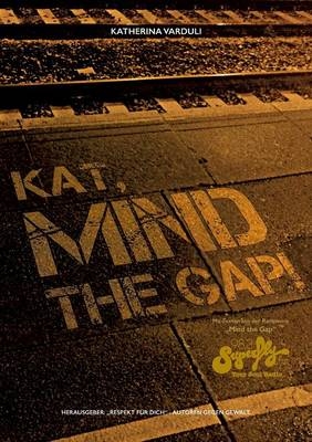 Kat, Mind the Gap - Katherina Varduli