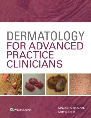 Dermatology for Advanced Practice Clinicians - Margaret Bobonich, Mary Nolen