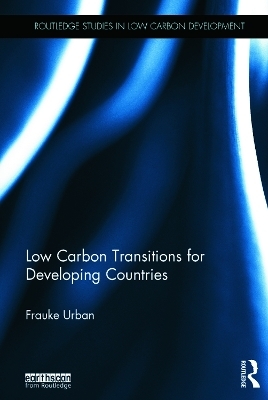 Low Carbon Transitions for Developing Countries - Frauke Urban