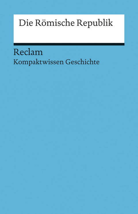 Die römische Republik - Raimund Schulz